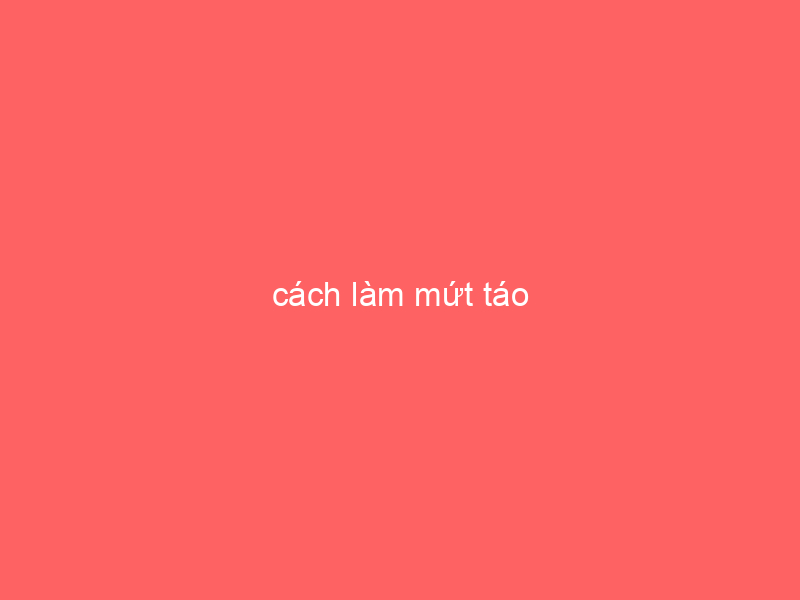 cach-lam-mut-tao-4-8478718