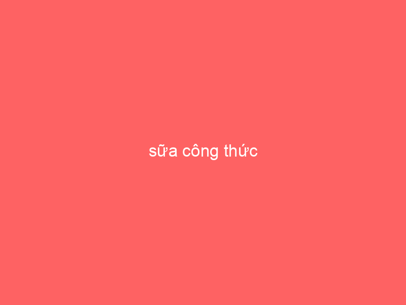 sua-cong-thuc-3-5814145